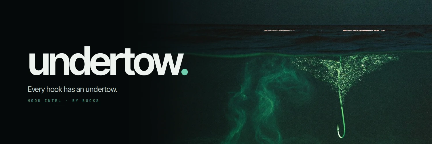 undertow. Every hook has an undertow. hook intel · by bucks